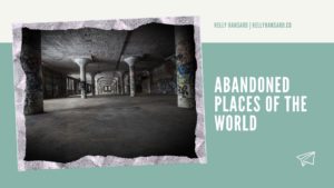 Abandoned Places Of The World
