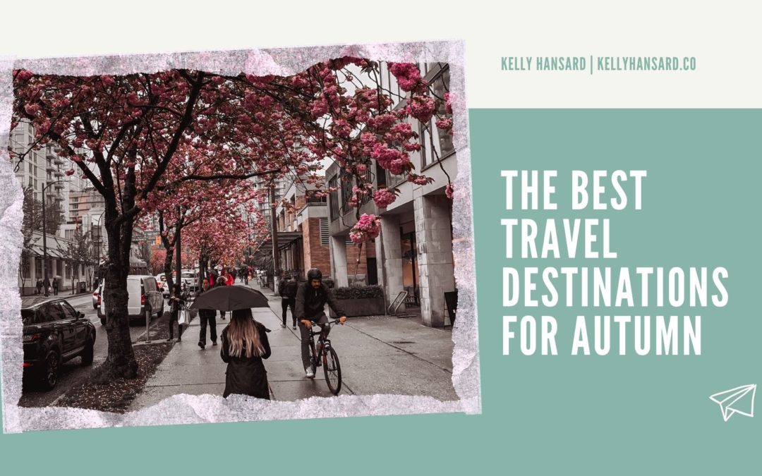 The Best Travel Destinations for Autumn